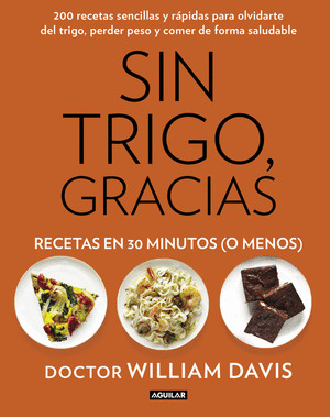 SIN TRIGO, GRACIAS. RECETAS EN TREINTA MINUTOS (O MENOS)