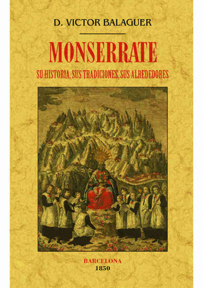 MONSERRATE. SU HISTORIA, SUS TRADICIONES, SUS ALREDEDORES