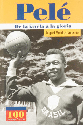 PELE DE LA FAVELA A LA GLORIA