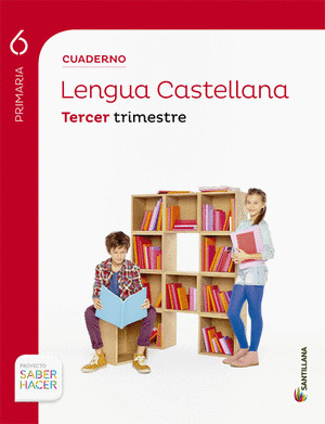 CUADERNO LENGUA 6 PRIMARIA 3 TRIM SABER HACER