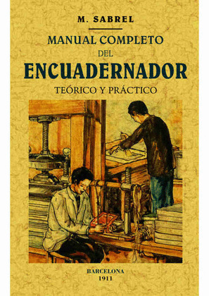 MANUAL COMPLETO DEL ENCUADERNADOR (FACSIMIL 1911)