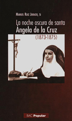 NOCHE OSCURA DE SANTA ANGELA DE LA CRUZ (1873-1875)