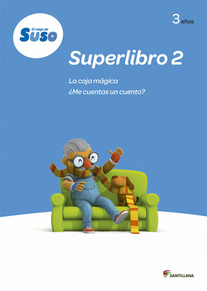 EL VIAJE DE SUSO 3 AÑOS SUPERLIBRO 2 LA CAJA MÁGICA ¿ME CUENTAS UN CUENTO? SANTI