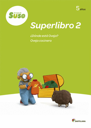 EL VIAJE DE SUSO 5 AÑOS SUPERLIBRO 2 ¿DÓNDE ESTÁ OVEJA? OVEJA COCINERA SANTILLAN