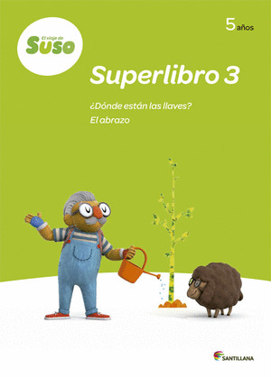 EL VIAJE DE SUSO 5 AÑOS SUPERLIBRO 3 ¿DÓNDE ESTÁN LAS LLAVES? EL ABRAZO SANTILLA