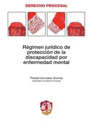 REGIMEN JURIDICO DE PROTECCION DE LA DISCAPACIDAD POR ENFERMEDAD MENTAL