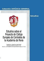 ESTUDIOS SOBRE EL PROYECTO DE CODIGO EUROPEO DE CONTRATOS DE LA ACADEMIA DE PAVI
