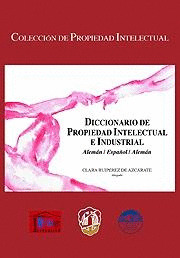 DICCIONARIO DE PROPIEDAD INTELECTUAL E INDUSTRIAL, ALEMAN-ESPAÑOL, ESPAÑOL-ALEMA