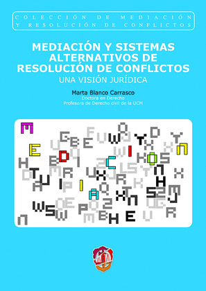 MEDIACIÓN Y SISTEMAS ALTERNATIVOS DE RESOLUCIÓN DE CONFLICTOS. UNA VISIÓN JURÍDI