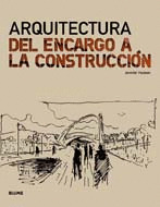 ARQUITECTURA: DEL ENCARGO A LA CONSTRUCCION