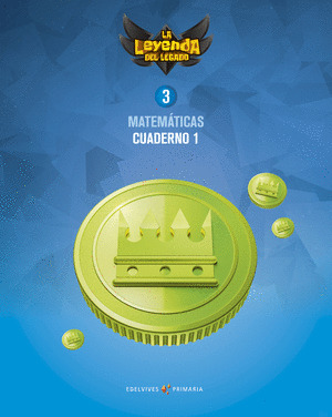 PROYECTO: LA LEYENDA DEL LEGADO. MATEMATICAS 3. CUADERNO 1
