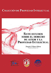 SIETE ESTUDIOS SOBRE EL DERECHO DE AUTOR Y LA PROPIEDAD INTELECTUAL