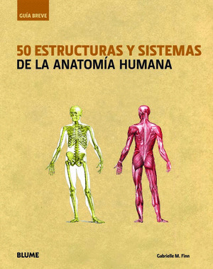 50 ESTRUCTURAS Y SISTEMAS DE LA ANATOMÍA HUMANA