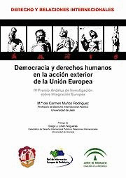 DEMOCRACIA Y DERECHO HUMANOS EN LA ACCIÓN EXTERIOR DE LA UNIÓN EUROPEA