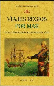 VIAJES REGIOS POR MAR EN EL TRANSCURSO DE QUINIENTOS AÑOS: NARRACION CRONOLOGIA