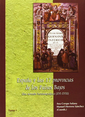 ESPAÑA Y LAS 17 PROVINCIAS DE LOS PAÍSES BAJOS: UNA REVISIÓN HIST