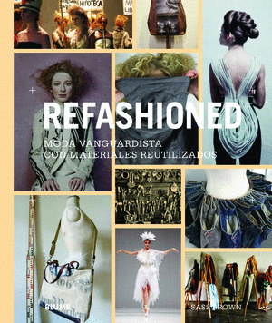 REFASHIONED. MODA VANGUARDISTA CON MATERIALES REUTILIZADOS