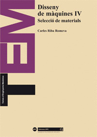 DISSENY DE MAQUINES IV. SELECCIO DE MATERIALS