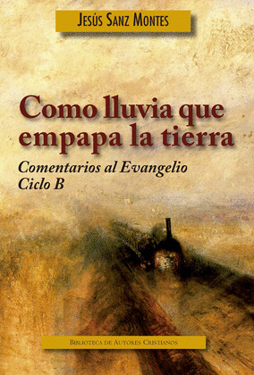 COMO LLUVIA QUE EMPAPA LA TIERRA-COMENTARIOS AL EVANGELIO C