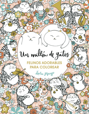 UN MILLON DE GATOS: FELINOS ADORABLES PARA COLOREAR (LIBRO DE COLOREAR PARA ADUL