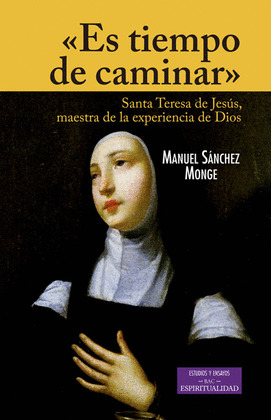 ES TIEMPO DE CAMINAR-SANTA TERESA DE JESUS MAESTRA DE LA EX