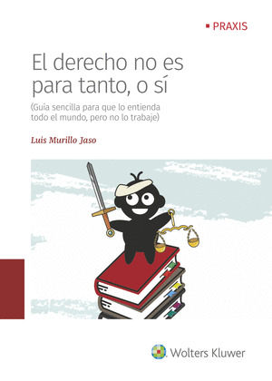 EL DERECHO NO ES PARA TANTO, O SI