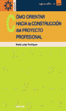 COMO ORIENTAR HACIA LA CONSTRUCCION DEL PROYECTO PROFESIONAL