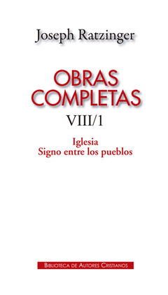 OBRAS COMPLETAS VIII/1 RATZINGER-IGLESIA SIGNO ENTRE PUEBLO