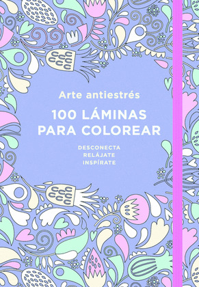ARTE ANTIESTRES: 100 LAMINAS PARA COLOREAR (LIBRO DE COLOREAR PARA ADULTOS)