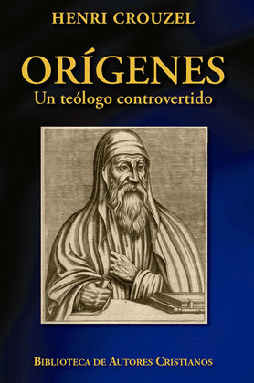 ORIGENES. UN TEOLOGO CONTROVERTIDO