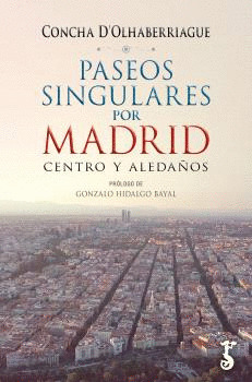 PASEOS SINGULARES POR MADRID: CENTRO Y ALEDAÑOS