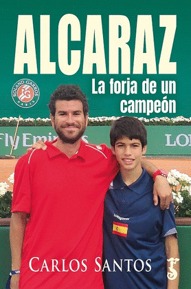 ALCARAZ : LA FORJA DE UN CAMPEÓN