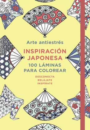 ARTE ANTIESTRES: INSPIRACION JAPONESA. 100 LAMINAS PARA COLOREAR