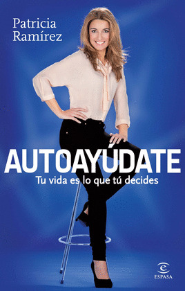 AUTOAYUDATE: TU VIDA ES LO QUE TU DECIDES