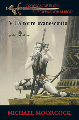 TORRE EVANESCENTE, LA (CRONICAS DE ELRIC, EL EMPERADOR ALBINO, V)