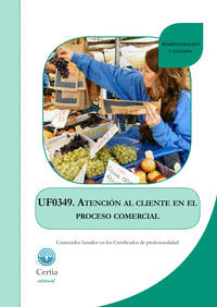 UF0349 ATENCION AL CLIENTE EN EL PROCESO COMERCIAL
