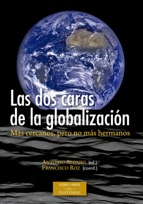 LAS DOS CARAS DE LA GLOBALIZACION. MAS CERCANOS, PERO NO MAS HERMANOS