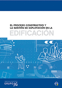 PROCESO CONSTRUCTIVO Y LA GESTION DE EXPLOTACION EN LA EDIFICACION, EL