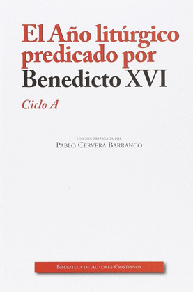 EL AÑO LITURGICO PREDICADO POR BENEDICTO XVI. CICLO A