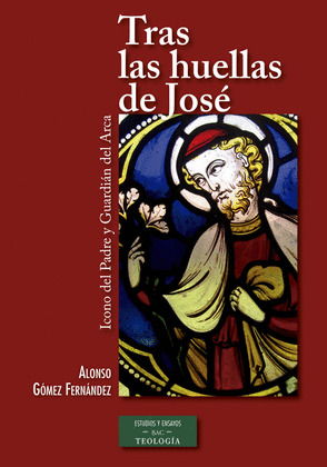 TRAS LAS HUELLAS DE JOSE. ICONO DEL PADRE Y GUARDIAN DEL ARCA