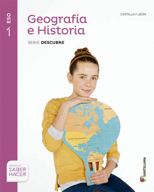GEOGRAFIA E HISTORIA, 1º ESO. CASTILLA LEON. SERIE DESCUBRE 1 ESO SABER HACER