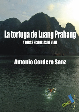 TORTUGA DE LUANG PRABANG Y OTRAS HISTORIAS DE VIAJE, LA
