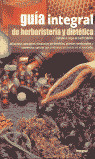 GUIA INTEGRAL DE HERBORISTERIA Y DIETETICA (1º ED.)