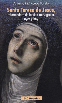 SANTA TERESA DE JESUS, REFORMADORA DE LA VIDA CONSAGRADA, AYER Y HOY