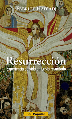 RESURRECCION. EXPERIENCIA DE VIDA EN CRISTO RESUCITADO