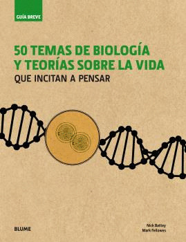 GUIA BREVE. 50 TEMAS DE BIOLOGIA Y TEORIAS SOBRE LA VIDA