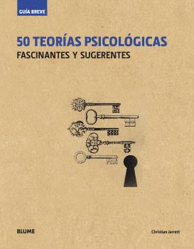 GUIA BREVE. 50 TEORIAS PSICOLOGICAS FASCINANTES Y SUGERENTES