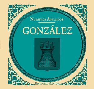 GONZÁLEZ. COLECCIÓN NUESTROS APELLIDOS