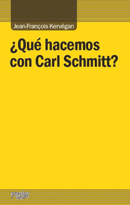 ¿QUÉ HACEMOS CON CARL SCHMITT?