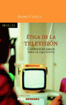 ETICA DE LA TELEVISION. CONSEJOS DE SABIOS PARA LA CAJA TONTA